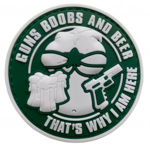 Guns, Boobs, Beer....That's Why I'm Here PVC Patch - Various Colours