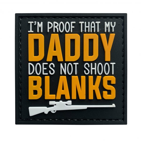 I'm Proof That My Daddy Doesn't Shoot Blanks PVC Patch