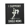 I Support Single Moms PVC Patch (Black) 3 I Support Single Moms PVC Patch