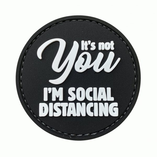 It's Not You I'm Social Distancing PVC Patch