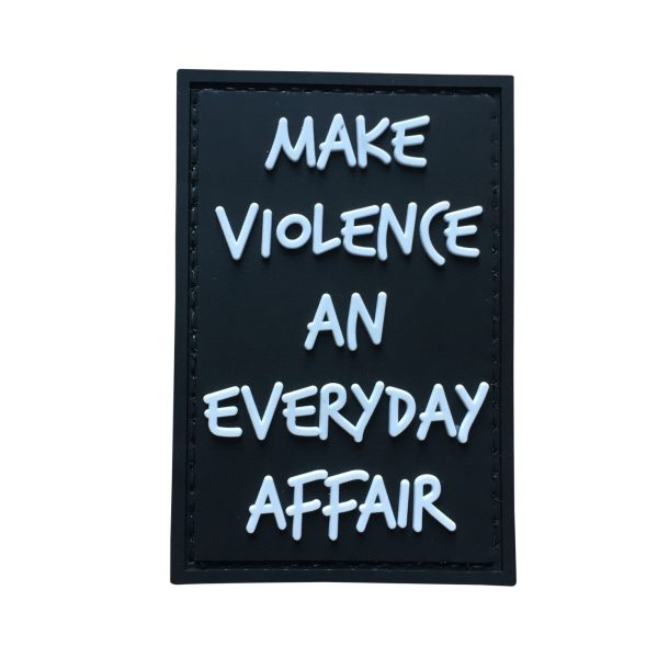 Make Violence An Every Day Affair PVC Patch - Various Colours - Black