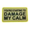 You're Starting To Damage My Calm PVC Patch 2 You're Starting To Damage My Calm PVC Patch