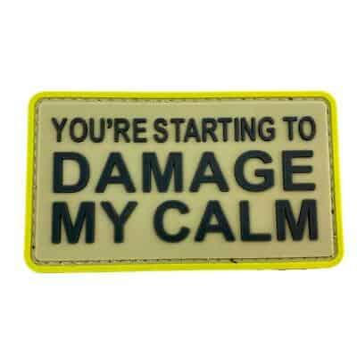 You're Starting To Damage My Calm PVC Patch
